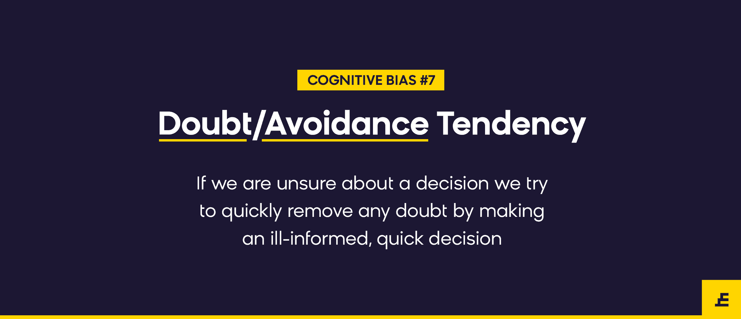 cognitive bias - doubt avoidance tendency