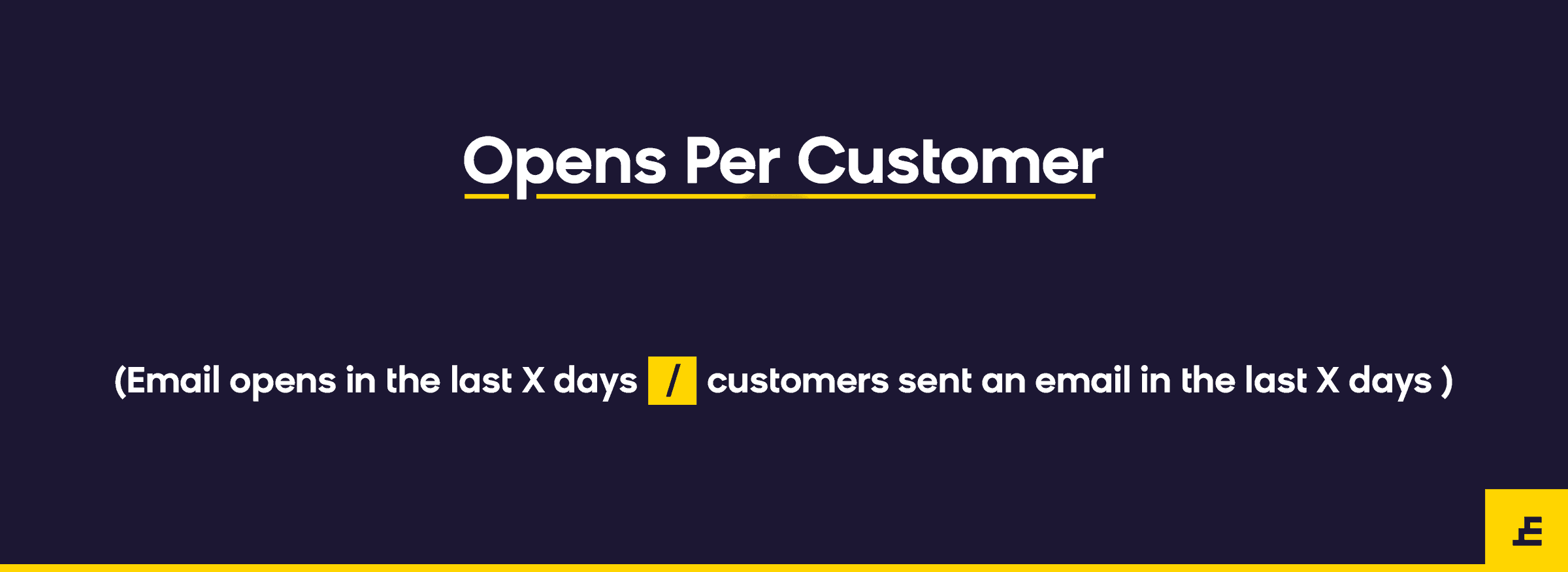 email marketing metric - opens per customer